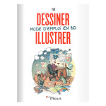 Livre Dessiner, illustrer - Mode d'emploi en BD