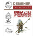 Livre Dessiner mode d'emploi : Créatures mythologiques et fantastiques